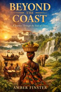 Beyond the Coast: A Journey Through the Soul of Ghana