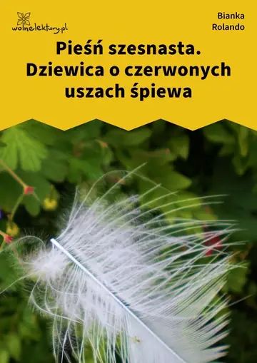 Pieśń szesnasta. Dziewica o czerwonych uszach śpiewa