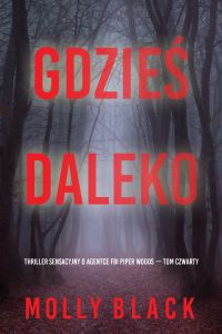 Gdzieś daleko (Thriller sensacyjny o agentce FBI Piper Woods — Tom czwarty)