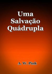 Uma Salvação Quádrupla