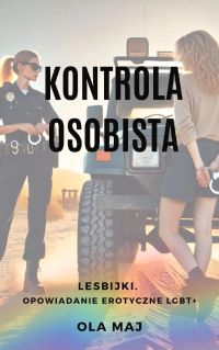 Kontrola osobista. Lesbijki. Opowiadanie erotyczne LGBT+