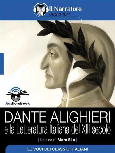 Dante Alighieri e la letteratura italiana del XIII secolo (Audio-eBook)