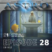 ASTRO S1 - Episode 28 - Ein Held