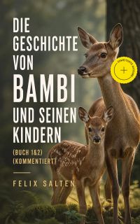 Die Geschichte von Bambi und seinen Kindern (Buch 1&2) (Kommentiert)