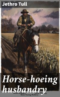 Horse-hoeing husbandry