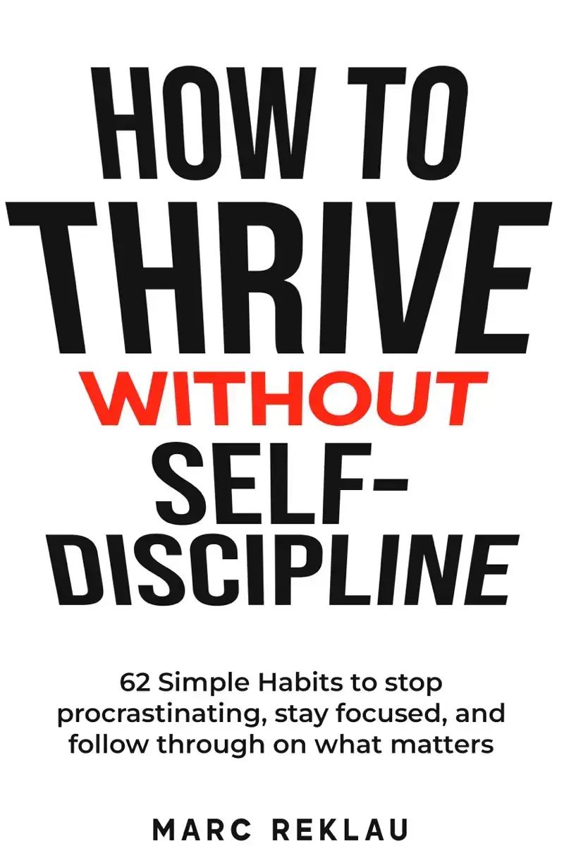 How to Thrive Without Self-Discipline