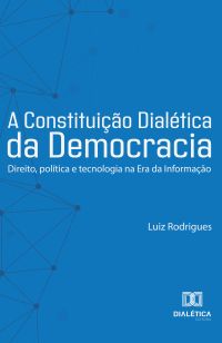 A Constituição Dialética da Democracia