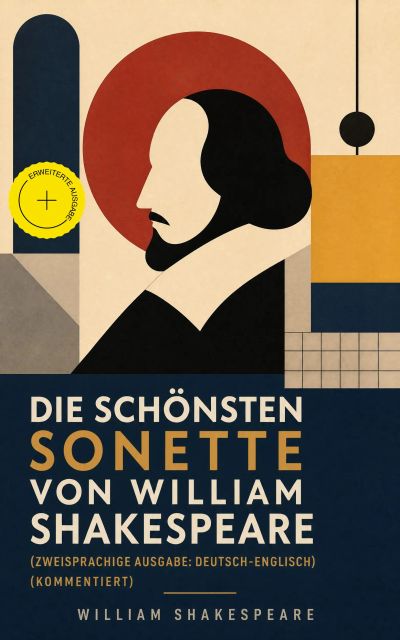 Die schönsten Sonette von William Shakespeare (Zweisprachige Ausgabe: Deutsch-Englisch) (Kommentiert)