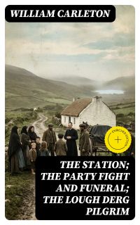 The Station; The Party Fight And Funeral; The Lough Derg Pilgrim