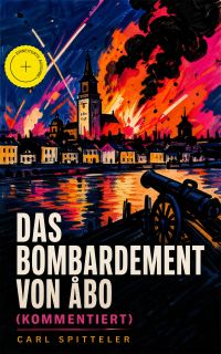Das Bombardement von Åbo (Kommentiert)