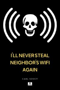 I'll Never Steal Neighbor's Wifi Again