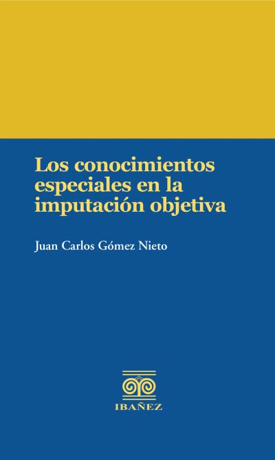 Los conocimientos especiales en la imputación objetiva