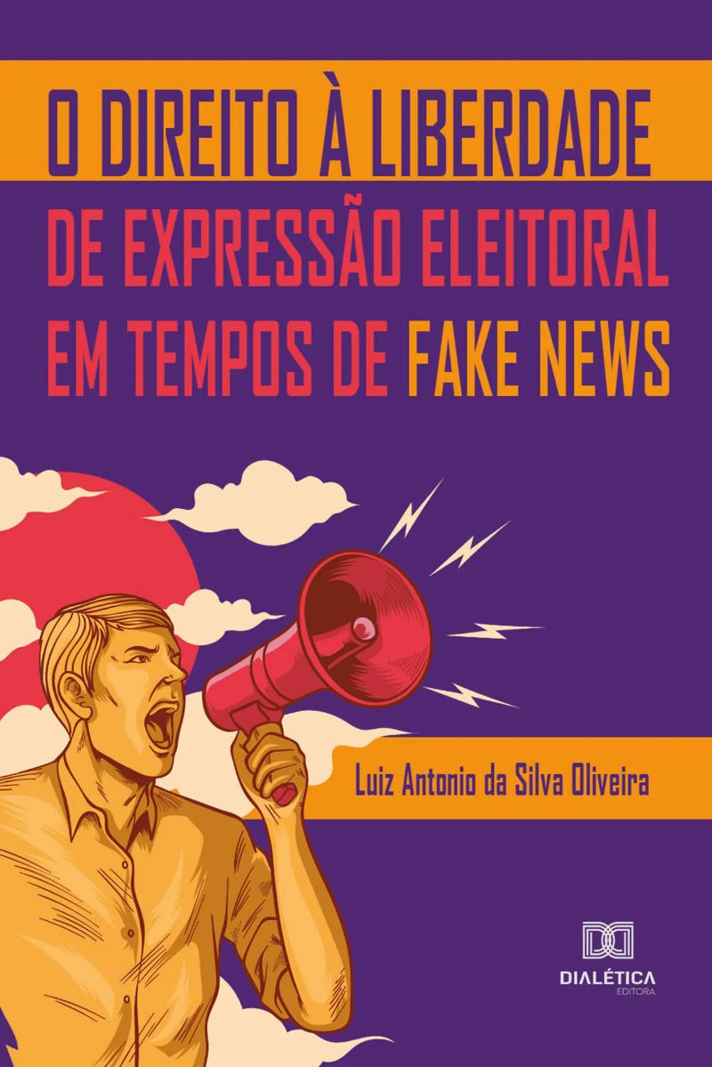 O Direito à Liberdade de Expressão Eleitoral em Tempos de Fake News