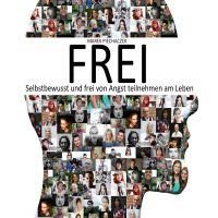 Frei (Selbstbewusst und frei von Angst teilnehmen am Leben)