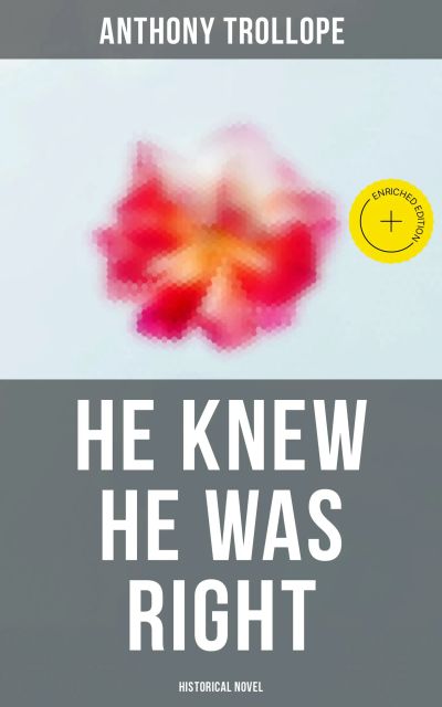 He Knew He Was Right (Historical Novel)