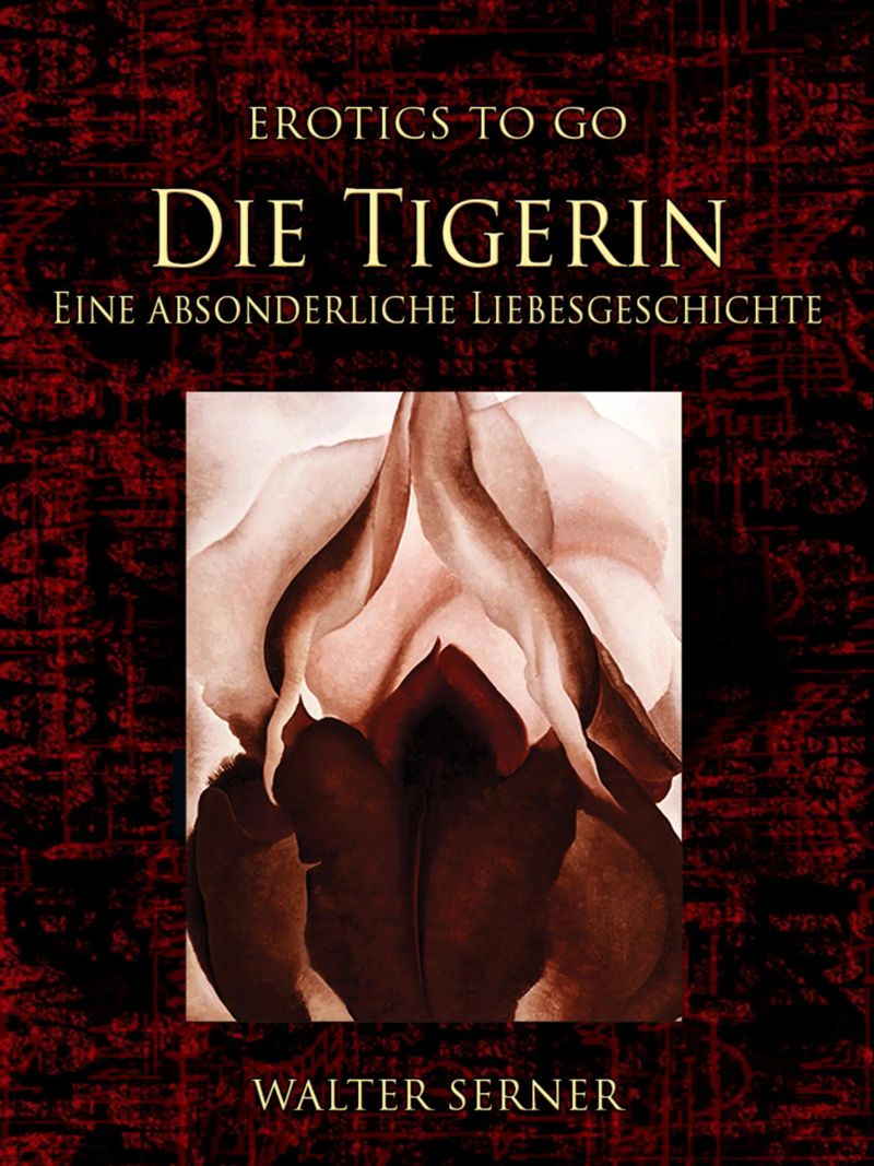Die Tigerin Eine absonderliche Liebesgeschichte