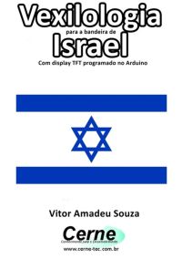 Vexilologia Para A Bandeira Da Israel Com Display Tft Programado No Arduino