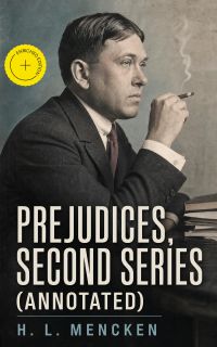 Prejudices, Second Series (Annotated)