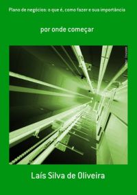 Plano De Negócios: O Que É, Como Fazer E Sua Importância
