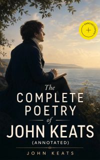 The Complete Poetry of John Keats (Annotated)