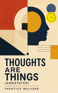 Thoughts are Things (Annotated)