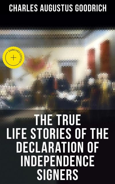 The True Life Stories of the Declaration of Independence Signers