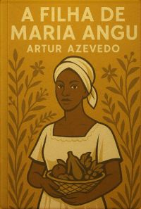 A Filha De Maria Angu by Artur Azevedo