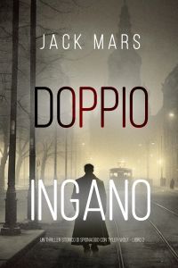 Doppio Inganno (Un Thriller Storico di Spionaggio con Tyler Wolf - Libro 2)