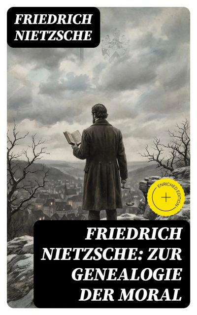Friedrich Nietzsche: Zur Genealogie der Moral