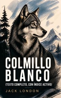 Colmillo Blanco (texto completo, con índice activo)