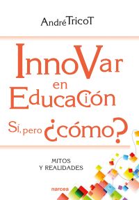 Innovar en educación. Sí, pero ¿cómo?
