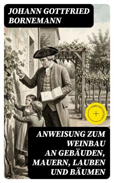 Anweisung zum Weinbau an Gebäuden, Mauern, Lauben und Bäumen