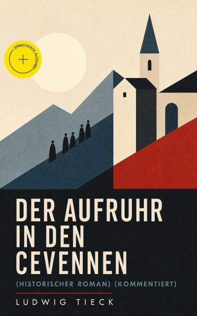 Der Aufruhr in den Cevennen (Historischer Roman) (Kommentiert)