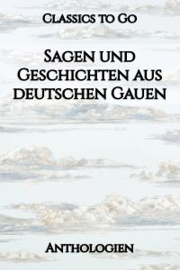 Sagen und Geschichten aus deutschen Gauen