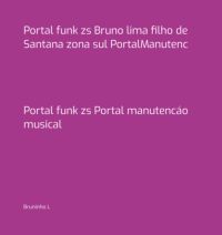 Portal Funk Zs Bruno Lima Filho De Santana Zona Sul Portalmanutenc