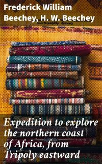 Expedition to explore the northern coast of Africa, from Tripoly eastward