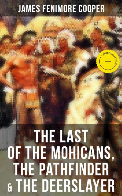 The Last of the Mohicans, The Pathfinder & The Deerslayer