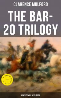 The Bar-20 Trilogy (Complete Wild West Series)