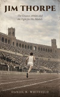 Jim Thorpe: The Greatest Athlete and the Fight for His Medals