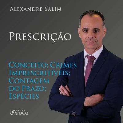 Direito Penal - 10. Prescrição - Conceito; Crimes Imprescritíveis; Contagem do Prazo; Espécies