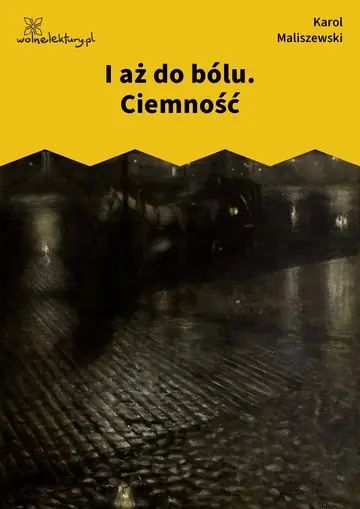 I aż do bólu. Ciemność