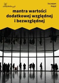 mantra wartości dodatkowej względnej i bezwzględnej