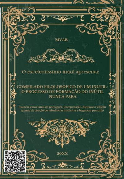 Compilado Filolosófico De Um Inútil:  O Processo De Formação Do Inútil Nunca Para