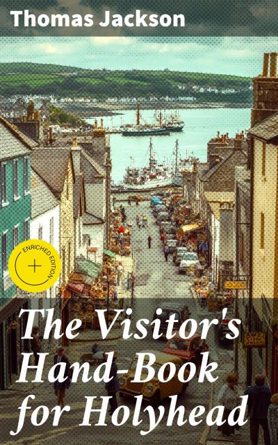 The Visitor's Hand-Book for Holyhead