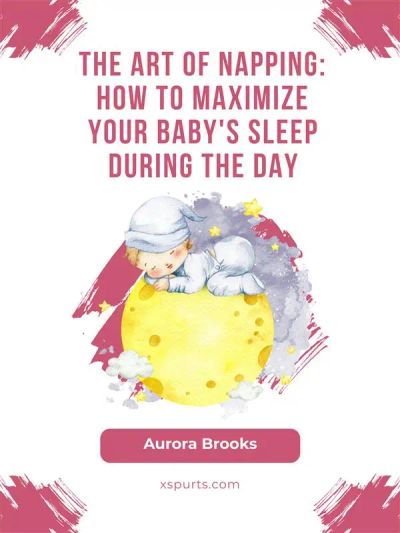 The Art of Napping- How to Maximize Your Baby's Sleep During the Day