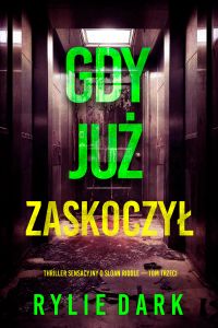 Gdy już zaskoczył (Thriller sensacyjny o Sloan Riddle — Tom trzeci)