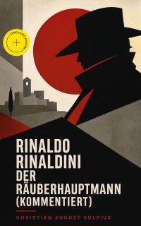 Rinaldo Rinaldini der Räuberhauptmann (Kommentiert)