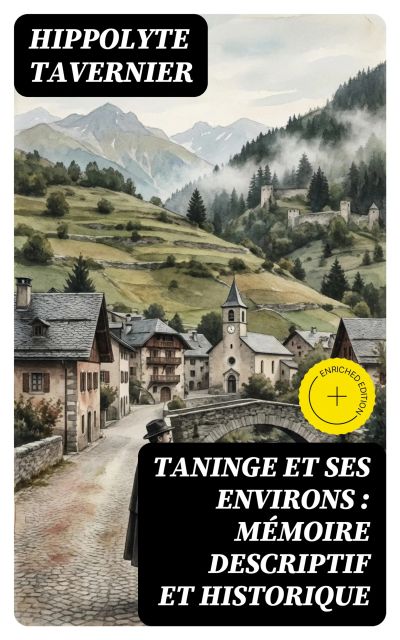 Taninge et ses environs : mémoire descriptif et historique