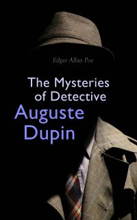 The Mysteries of Detective Auguste Dupin