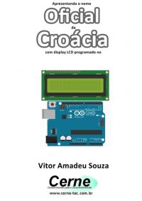 Apresentando O Nome  Oficial Da Croácia Com Display Lcd Programado No Arduino